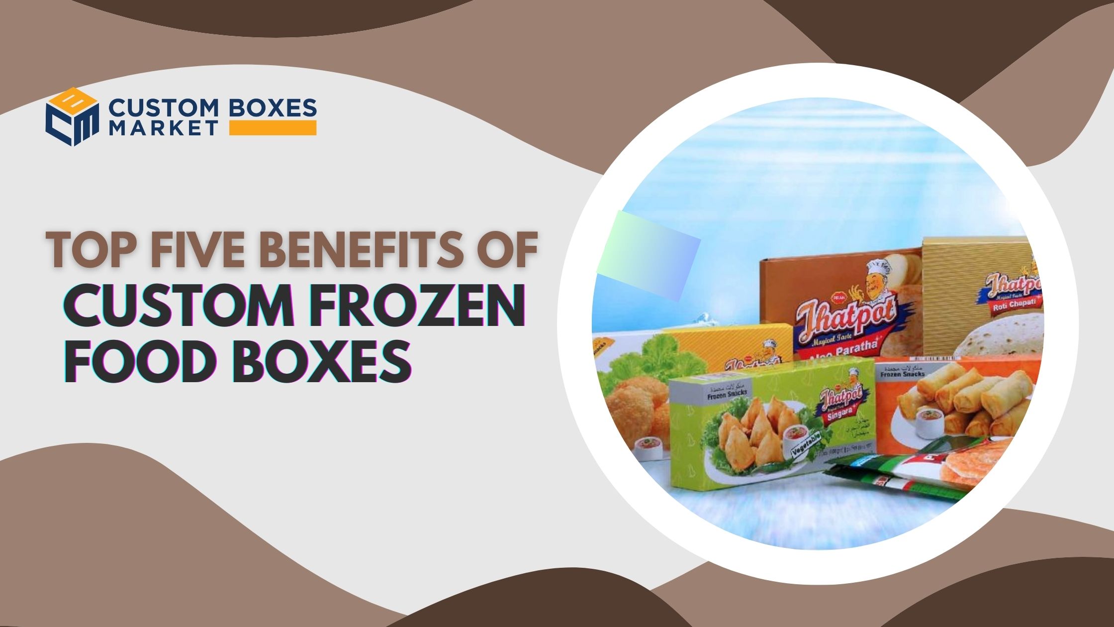 Top Five Benefits of Custom Frozen Food Boxes