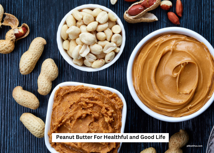 Peanut Butter For Healthful and Good Life