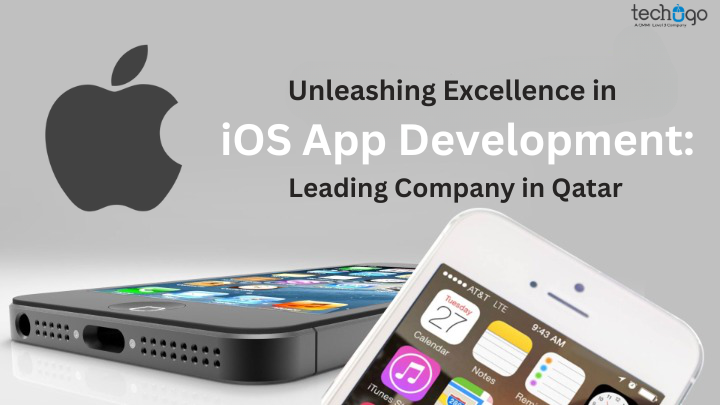 Unleashing Excellence in iOS App Development: Leading Company in Qatar