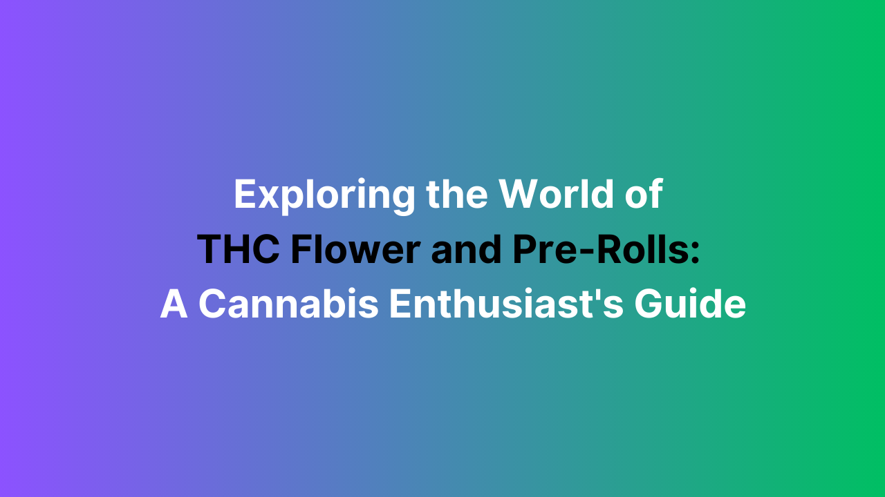 complete-guide-for-THC-flower-and-pre-rolls.