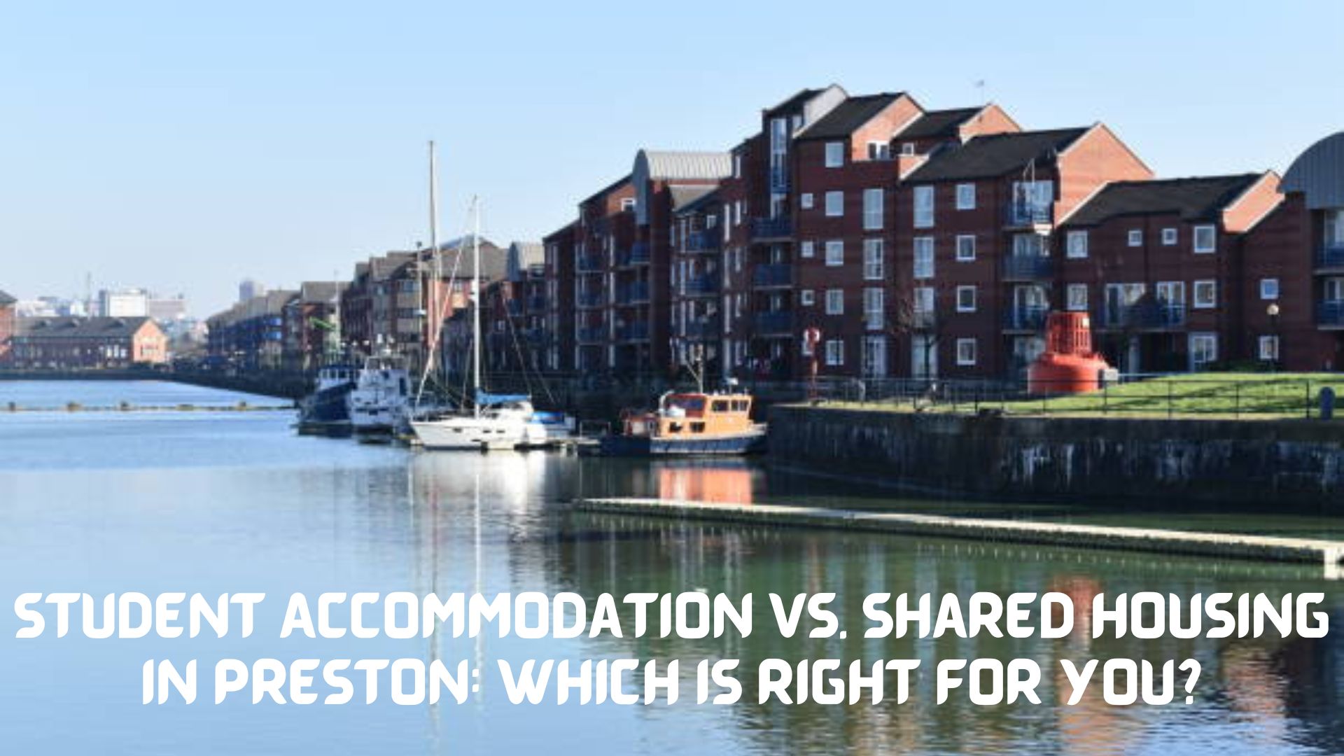 Student Accommodation vs. Shared Housing in Preston: Which is Right for You?