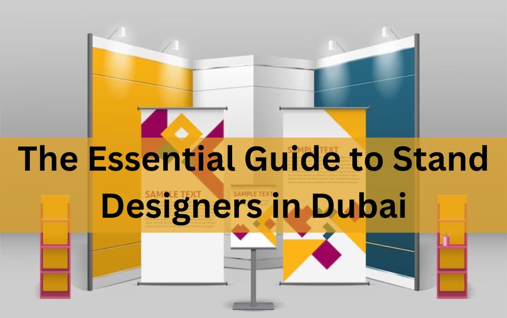 The Essential Guide to Stand Designers in Dubai